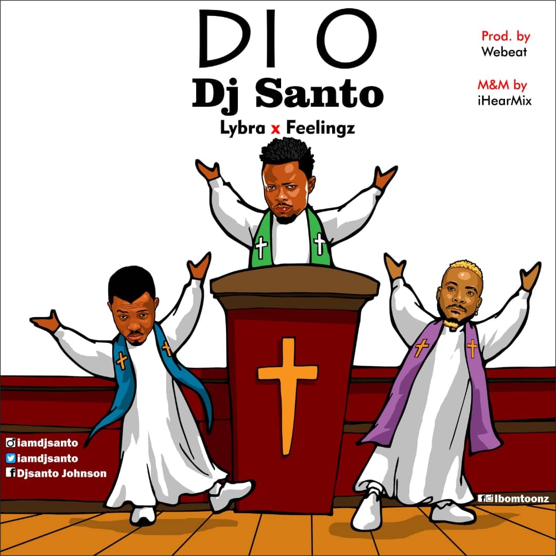 Music: DJ Santo Ft Feelingz X Lybra – Dio