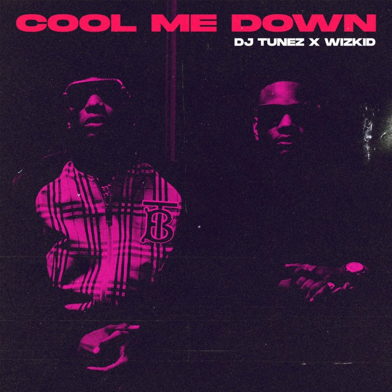Music: DJ Tunez x Wizkid – “Cool Me Down”