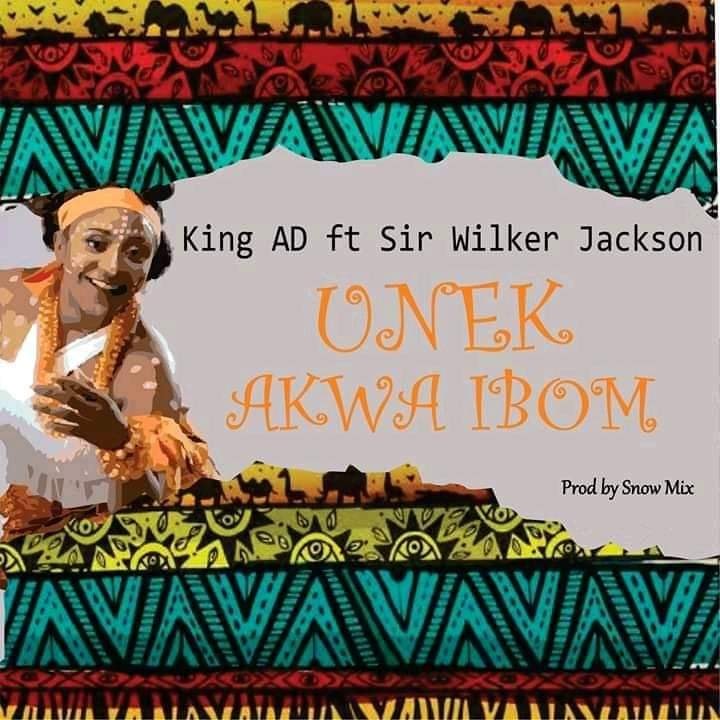 Music: King AD ft Sirwilker Jackson – UNEK AKWA IBOM