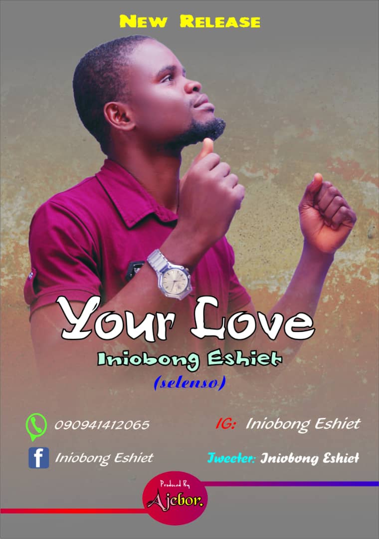 DOWNLOAD: Iniobong Eshiet (Selenso) – Your Love