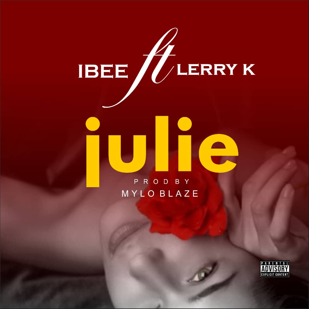 DOWNLOAD MUSIC: Ibee ft Lerry K – JULIE