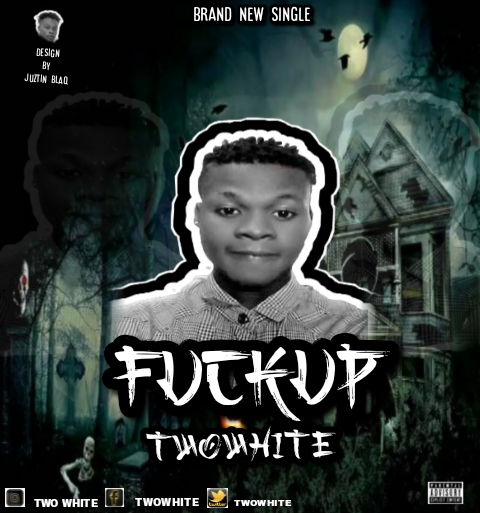 DOWNLOAD MUSIC: Two White – Fvck Up
