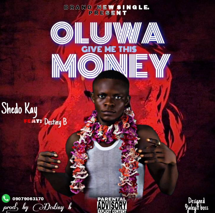 DOWNLOAD MUSIC: Shedo Kay ft Destiny B  – Oluwa Give Me This Money