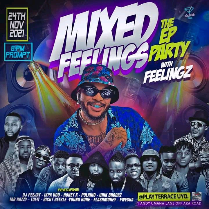 THE BIGGEST EVENT IN THE CITY OF UYO Akwa Ibom State Nigeria (MixedFeelings EP Premier/Party) Live Tonight @Play Terrace Uyo No.1 Andy Umana Lane Off Aka Road.