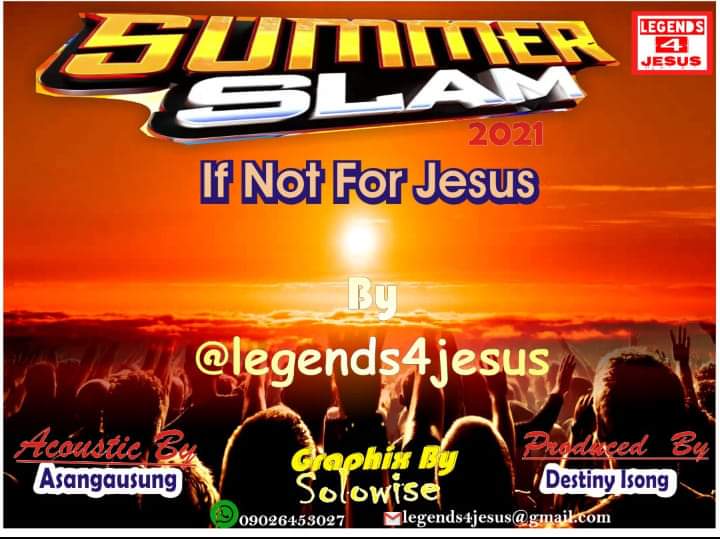DOWNLOAD MUSIC: Legends4Jesus – If Not For Jesus