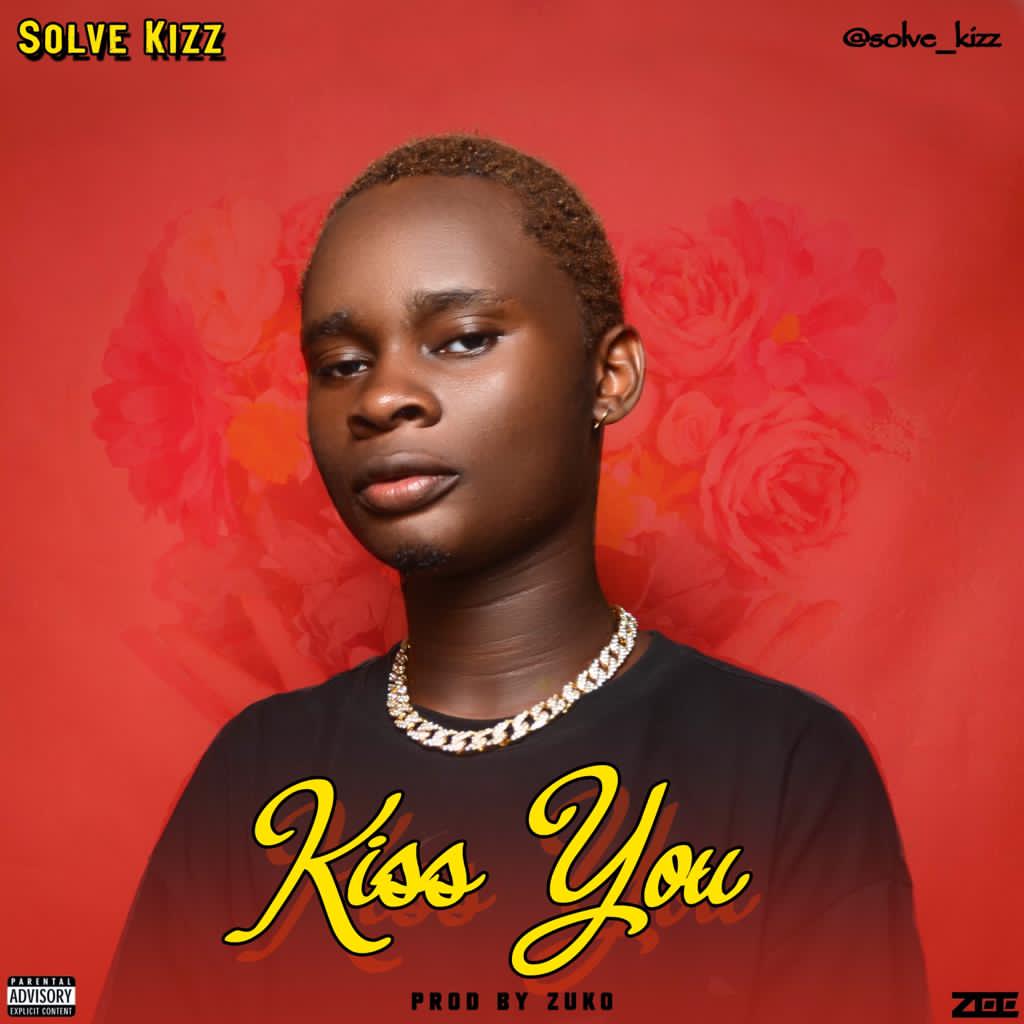 DOWNLOAD MUSIC: Solve Kizz – Kiss You