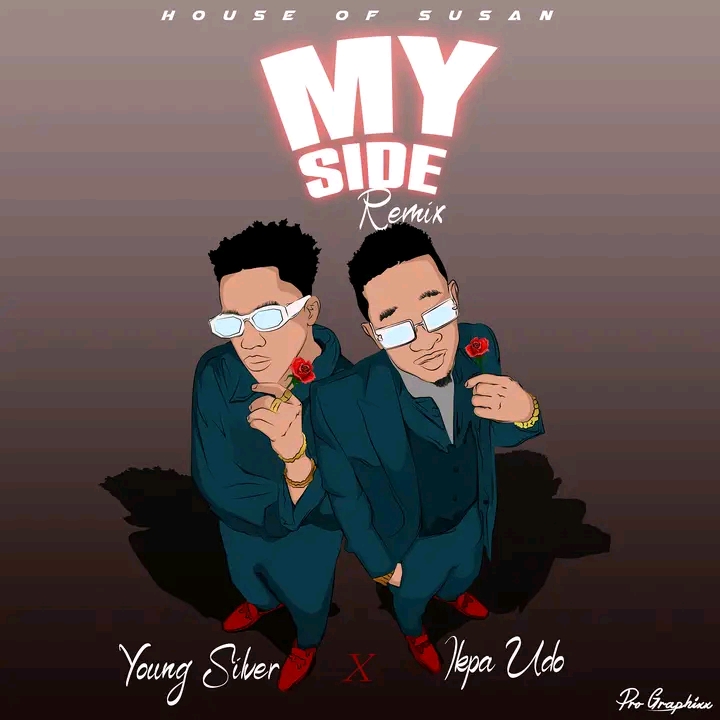 Young Silver ft Ikpa Udo – My Side Remix Out 25th May Anticipate!!!!