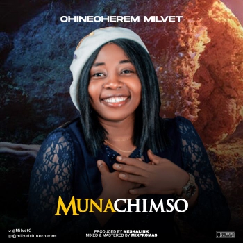DOWNLOAD GOSPEL MUSIC: CHINECHEREM MILVET – MUNACHIMSO