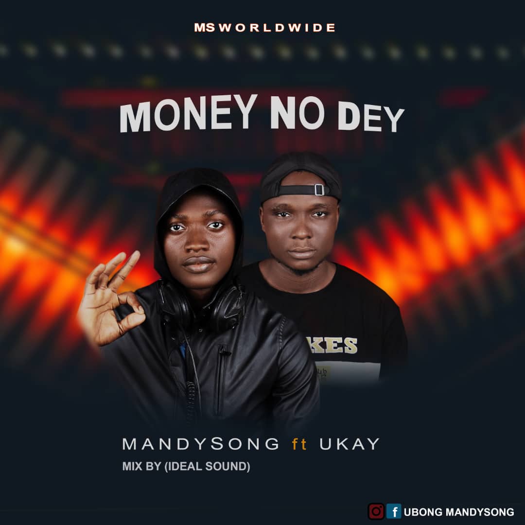 DOWNLOAD MUSIC: MandySong ft Ukay – Money No Dey