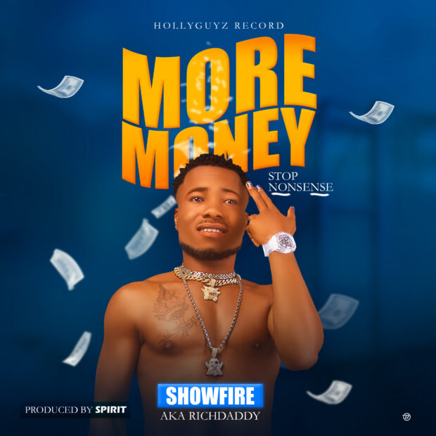 DOWNLOAD MUSIC: Showfire – More Money [Stop Nonsense]