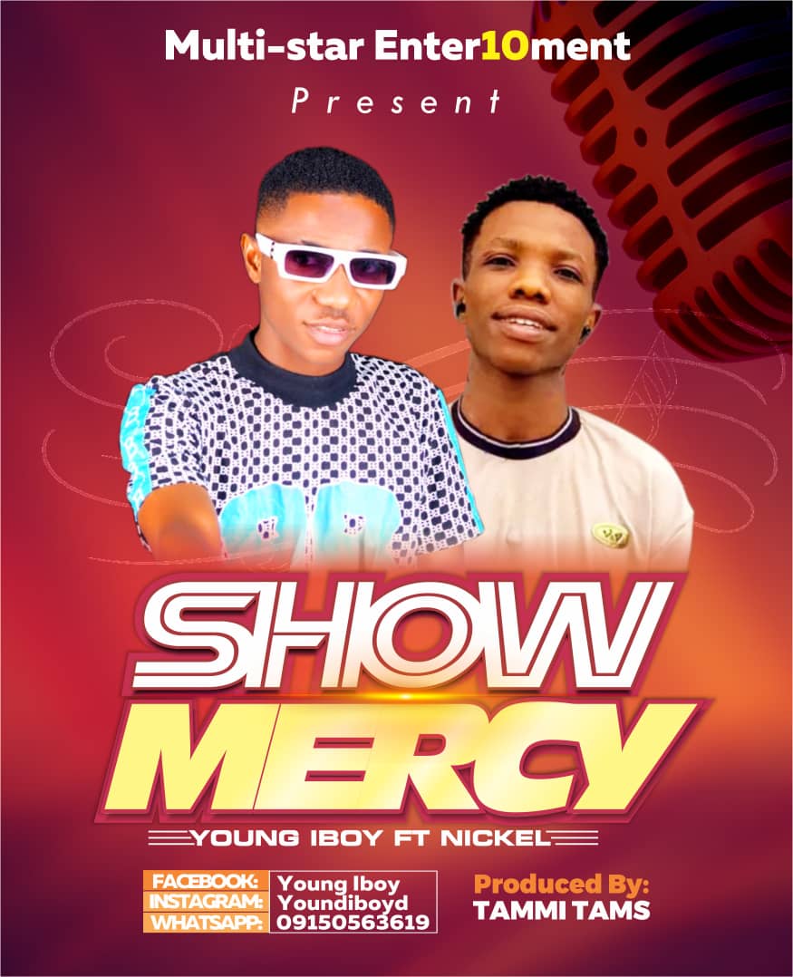 DOWNLOAD MUSIC: Young Iboy ft Nickel – Show Mercy