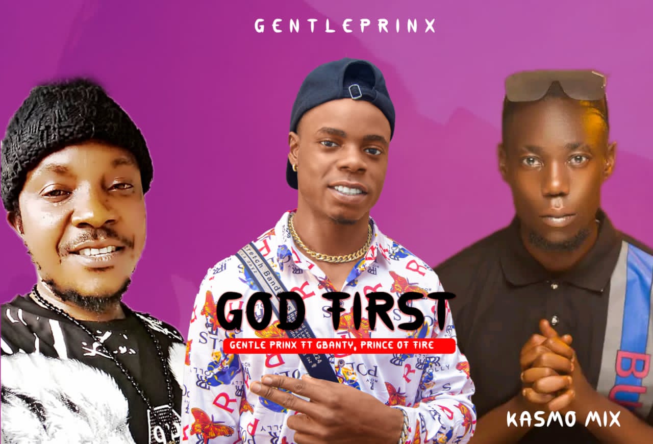 DOWNLOAD MUSIC: Gentle Prinx – God First ft GBanty x Prince Of Fire