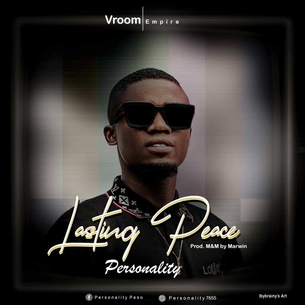 DOWNLOAD MUSIC: Personality – Lasting Peace (Prod. Marwin)