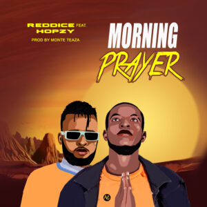 DOWNLOAD MUSIC: Red Dice – Morning Prayer ft Hopzy (Prod by MonteTeaza)