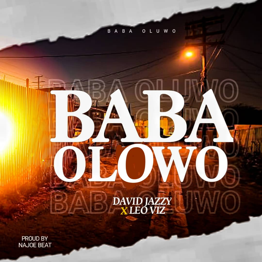 DOWNLOAD MUSIC: David Jazzy ft Leo Viz – BABA OLOWO