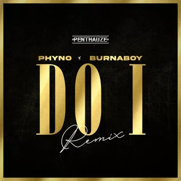 Phyno Ft. Burna Boy – Do I (Remix)